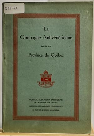 La campagne antivénérienne dans la Province de Québec, The antivenerial Campaign in the Province ...