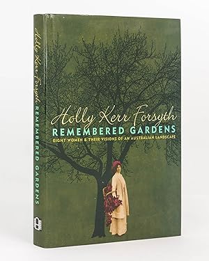 Remembered Gardens. Eight Women & Their Visions of an Australian Landscape
