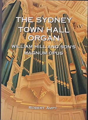 Sydney Town Hall Organ: William Hill and Son's Magnum Opus