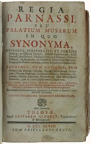 REGIA PARNASSI seu Palatium Musarum in quo Synonyma, Epitheta, Periphrases, & phrases Poeticae.: