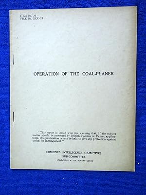CIOS File No. XXX-28, Operation of the Coal-Planer, Combined Intelligence Objectives Sub-Committe...