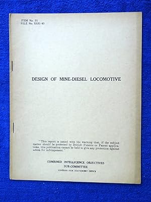 CIOS File No. XXX-43, Design of Mine-Diesel Locomotive, Combined Intelligence Objectives Sub-Comm...