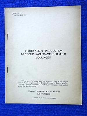 CIOS File No. XXX-55. Ferro-Alloy Production Badische Wolframerz G.M.B.H. Sollingen, Combined Int...