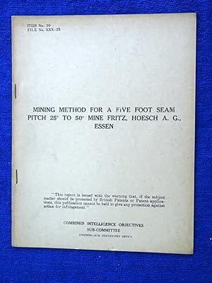 CIOS File No. XXX-29, Mining Method for a Five Foot Seam Pitch 25° to 50° Mine Fritz, Hoesch A.G....