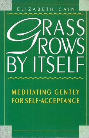 Grasss Grows By Itself : Meditating Gently for Self-acceptance