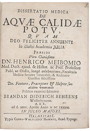 Dissertatio Medica De Aquae Calidae Potu, Quam [.] In illustri Academia Iulia Praeside [.] Dn. He...
