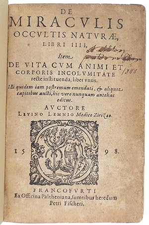 De Miraculis occultis naturae, Libri IIII, item De Vita cum Animi et Corporis Incolumitate recte ...