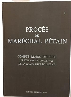 Procès du Maréchal Pétain : compte rendu officiel in extenso des audiences de la Haute Cour de ju...