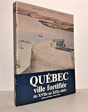 Québec, ville fortifiée du XVIIe (17e) au XIXe (19e) siècle