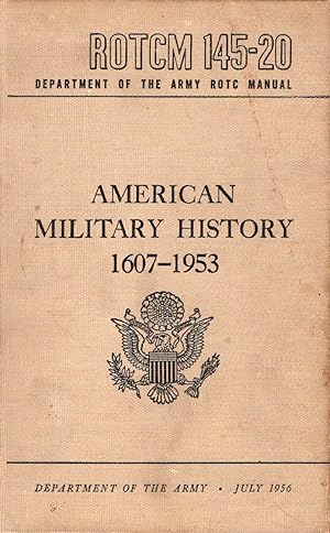 American Military History 1607-1953, Rotcm 145-20, Department Of The Army Rotc Manual, July 1956