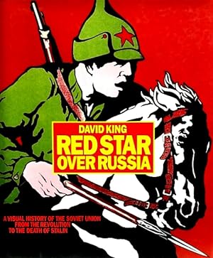 Red Star over Russia: A Visual History of the Soviet Union from the Revolution to the Death of St...