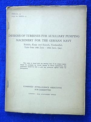 CIOS File No. XXXIII-33, Designs of Turbines for Auxiliary Pumping Machinery for the German Navy....