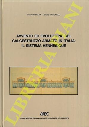 Avvento ed evoluzione del calcestruzzo armato in Italia: il Sistema Hennebique.