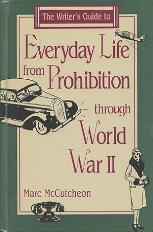 The Writer's Guide to Everyday Life from Prohibition Through World War II (Writer's Guides to Eve...