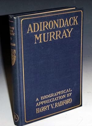 Adirondack Murray; a Biographical Appreciation