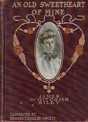RARE - AN OLD SWEETHEART OF MINE By JAMES WHITCOMB RILEY 1902 Illustrated by HOWARD CHA