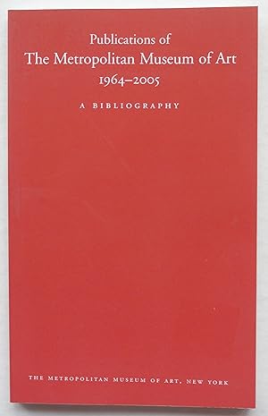 Publications of The Metropolitan Museum of Art, 1964-2005: A Bibliography