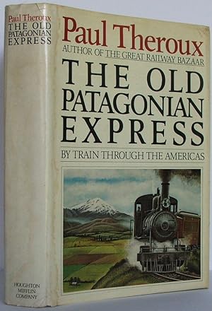 The Old Patagonian Express: By Train Through The Americas