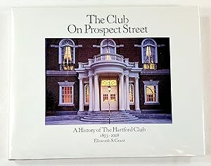 The Club on Prospect Street. A History of the Hartford Club 1873-2008