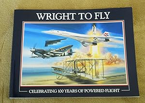 Wright To Fly, Celebrating 100 Years of Powered Flight
