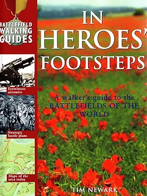 In Heroes' Footsteps : A Walker's Guide To The Battlefields Of The World :