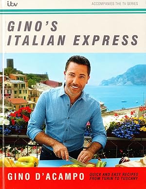 Gino's Italian Express : Quick And Easy Recipes From Turin To Tuscany :