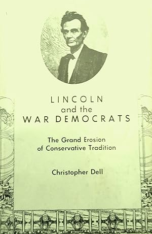 Lincoln and the War Democrats: The Grand Erosion of Conservative Tradition.