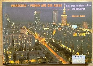 Warschau - Phönix aus der Asche. Ein architektonischer Stadtführer