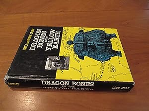 Dragon Bones In The Yellow Earth (A Western View Of Archeology In China 1900-1962)