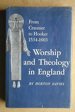 Worship and Theology in England from Cranmer to Hooker 1534-1603.