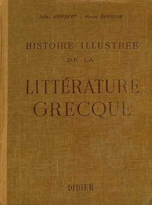 Histoire illustr e de la litt rature grecque - Humbert J. ; Berguin H.