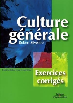 Culture g n rale : Exercices corrig s - Robert Silvestre