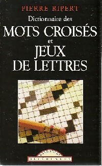 Dictionnaire des mots crois?s et jeux de lettres - Pierre Ripert