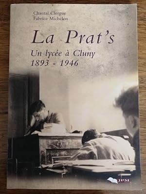 La Prat s Un lycée à Cluny 1893 1946 2004 - CLERGUE Chantal et MICHELON Fabrice - Régionalisme Bo...