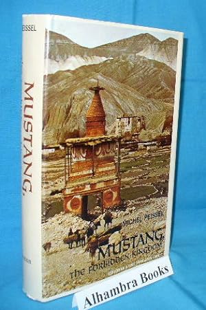 Mustang, The Forbidden Kingdom : Exploring a Lost Himalayan Land