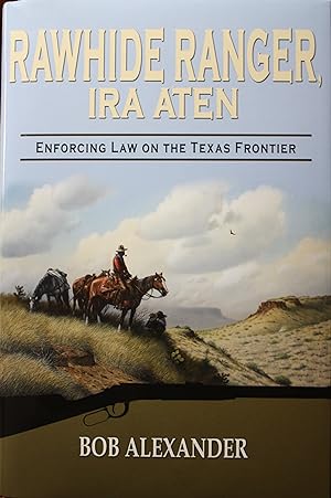 Rawhide Ranger Ira Aten Enforcing The Law On The Texas Frontier