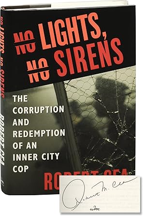 No Lights, No Sirens: The Corruption and Redemption of an Inner City Cop (First Edition, inscribed)