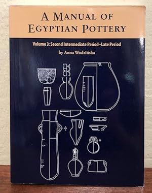 A MANUAL OF EGYPTIAN POTTERY. Volume 3: Second Intermediate Period- Late Period