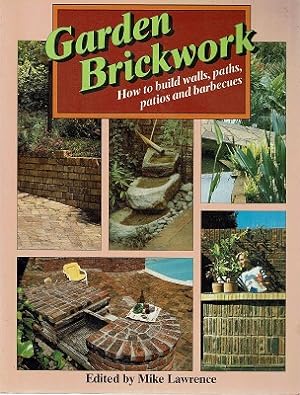 Garden Brickwork: How To Build Walls, Paths, Patios And Barbeques