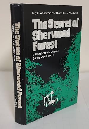 The Secret of Sherwood Forest; oil production in England during World War II
