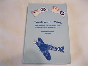 Words on the Wing Slang, Aphorisms, Catchphrases and Jargon of Canadian Military Aviation Since 1914
