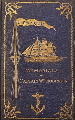 Life on the Ocean; or, Memorials of Captain Wm. Robinson, one of the pioneers of Primitive Method...