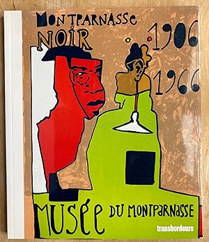 Montparnasse noir 1906/1966. Amours en contre-jour.