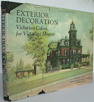 Exterior Decoration (Victorian Colors for Victorian Houses): A Treatise on the Artistic Use of Co...
