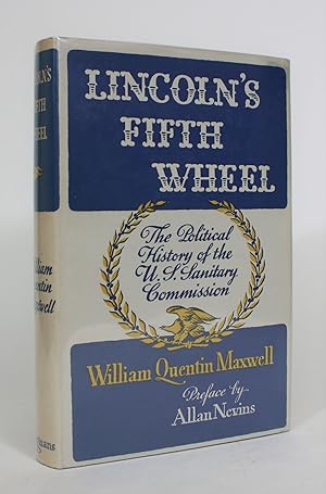 Lincoln's Fifth Wheel: The Political History of the United States Sanitary