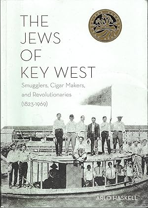 The Jews of Key West. Smugglers, Cigar Makers and Revolutionaries (1823-1969)