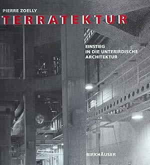 Terratektur Einstieg in die unterirdische architektur