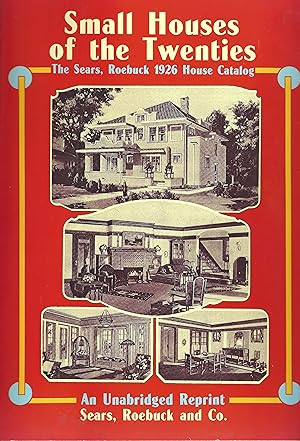 Small Houses of the Twenties The Sears, Robuck 1926 House Catalog