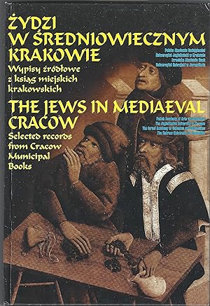 The Jews in Mediaeval Cracow. Zydzi W Sredniowiecznym Krakowie