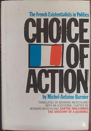 Choice of Action : The French Existentialists in Politics